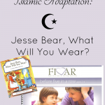 Islamic Adaptation supplement for the Jesse Bear, What Will You Wear? Before Five in a Row lesson
