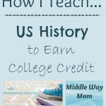 How I Teach US History to Earn College Credit - www.MiddleWayMom.com